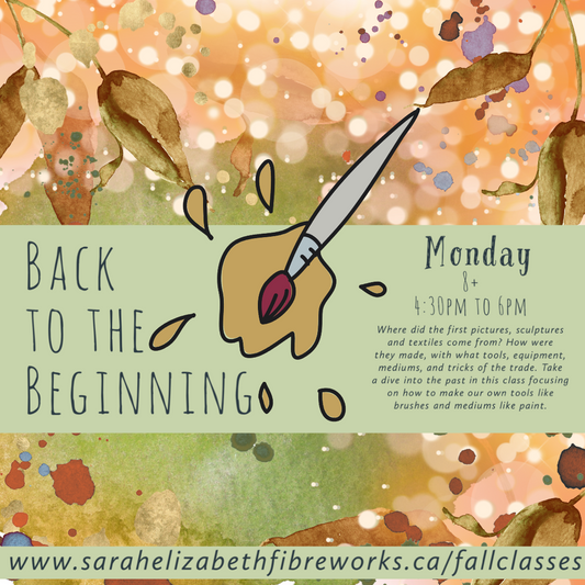 Back to the Beginning ~ Learn to Make Your Tools & Mediums Ages 8+ ~ Monday