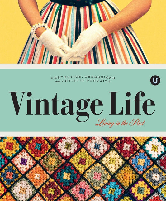 Vintage Life (Volume V): The UPPERCASE Encyclopedia of Inspiration