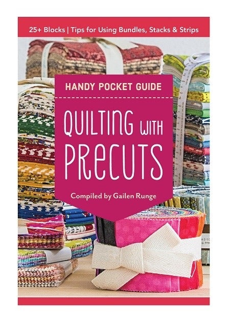 “Quilting with Precuts Handy Pocket Book Guide” Compiled by Gailen Runge