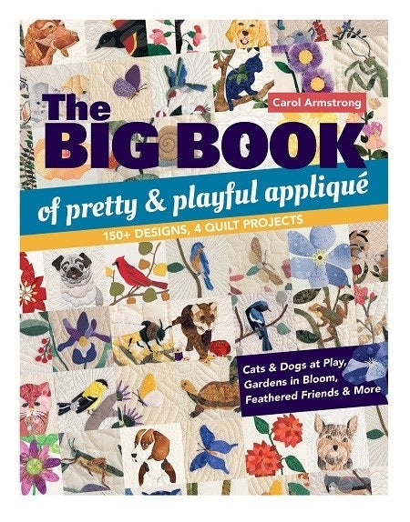 “The Big Book Of Pretty & Playful Appliqué” By Carol Armstrong