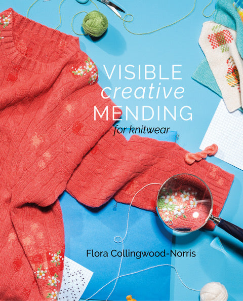 “Visible Creative Mending for Knitwear” by Flora Collingwood-Norris